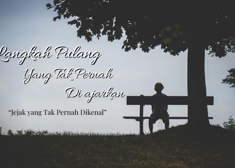 Langkah Pulang yang Tak Pernah Diajarkan